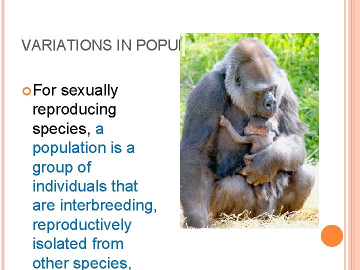 VARIATIONS IN POPULATIONS For sexually reproducing species, a population is a group of individuals