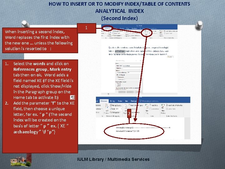 HOW TO INSERT OR TO MODIFY INDEX/TABLE OF CONTENTS ANALYTICAL INDEX (Second Index) When