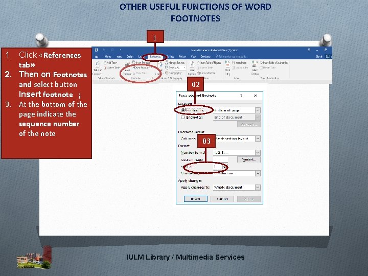 OTHER USEFUL FUNCTIONS OF WORD FOOTNOTES 1 1. Click «References tab» 2. Then on