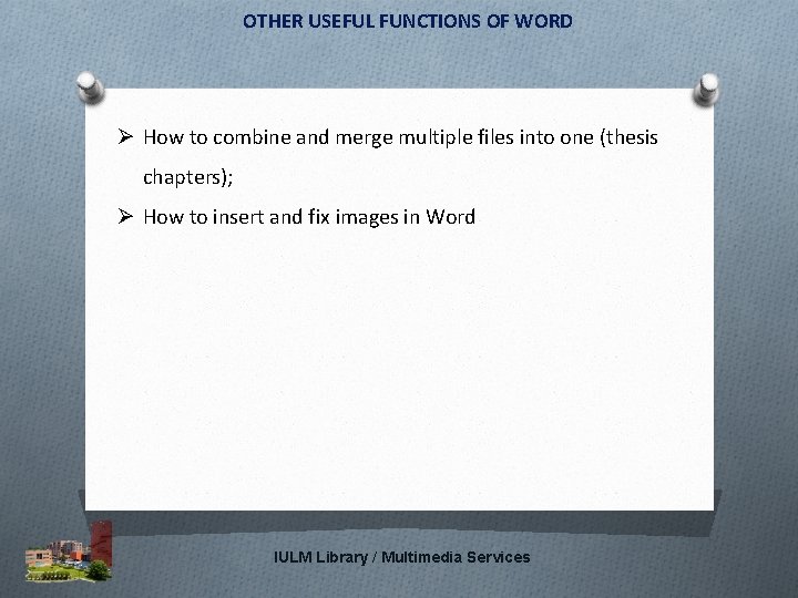 OTHER USEFUL FUNCTIONS OF WORD Ø How to combine and merge multiple files into