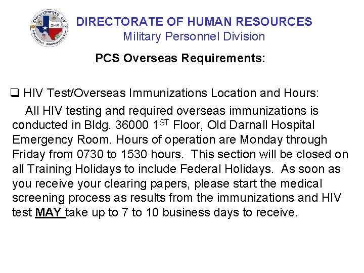 DIRECTORATE OF HUMAN RESOURCES Military Personnel Division PCS Overseas Requirements: q HIV Test/Overseas Immunizations