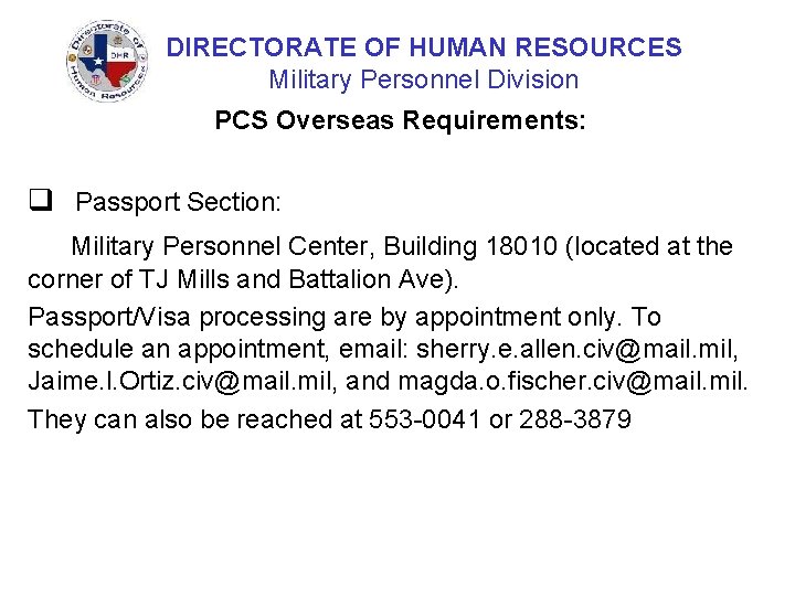 DIRECTORATE OF HUMAN RESOURCES Military Personnel Division PCS Overseas Requirements: q Passport Section: Military