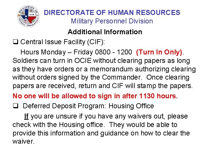 DIRECTORATE OF HUMAN RESOURCES Military Personnel Division Additional Information q Central Issue Facility (CIF):