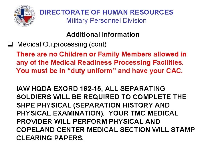 DIRECTORATE OF HUMAN RESOURCES Military Personnel Division Additional Information q Medical Outprocessing (cont) There