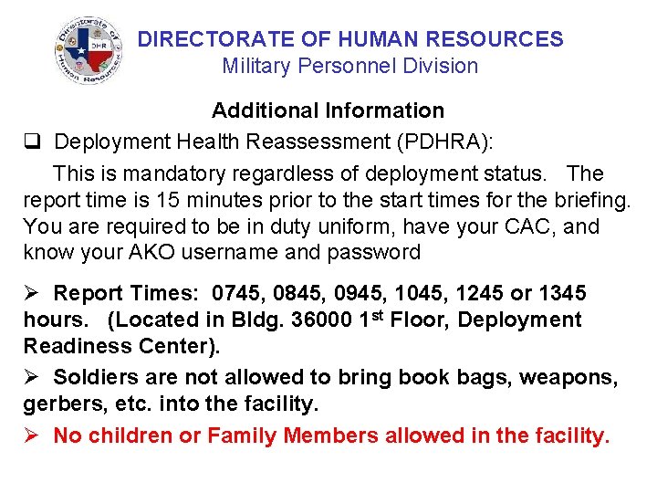 DIRECTORATE OF HUMAN RESOURCES Military Personnel Division Additional Information q Deployment Health Reassessment (PDHRA):