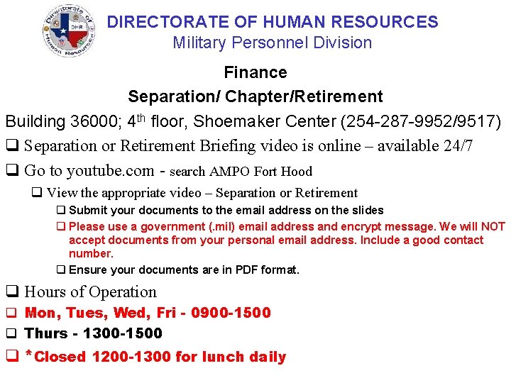 DIRECTORATE OF HUMAN RESOURCES Military Personnel Division Finance Separation/ Chapter/Retirement Building 36000; 4 th