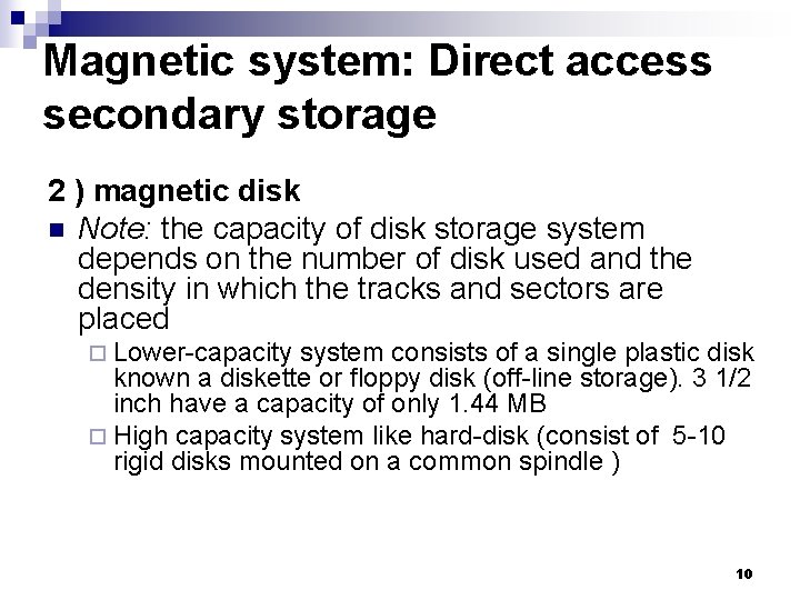 Magnetic system: Direct access secondary storage 2 ) magnetic disk n Note: the capacity