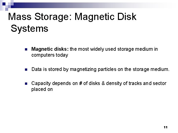 Mass Storage: Magnetic Disk Systems n Magnetic disks: the most widely used storage medium