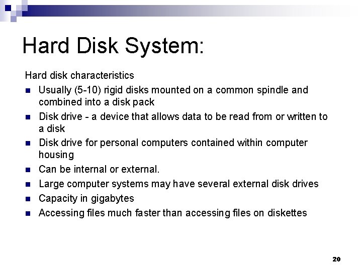 Hard Disk System: Hard disk characteristics n Usually (5 -10) rigid disks mounted on