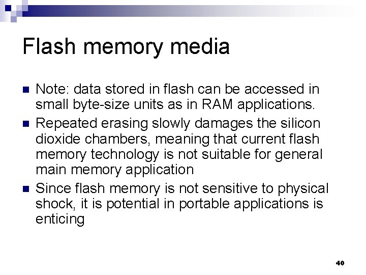 Flash memory media n n n Note: data stored in flash can be accessed