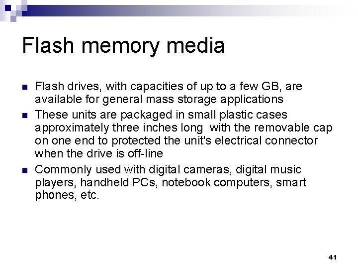 Flash memory media n n n Flash drives, with capacities of up to a
