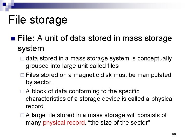 File storage n File: A unit of data stored in mass storage system ¨