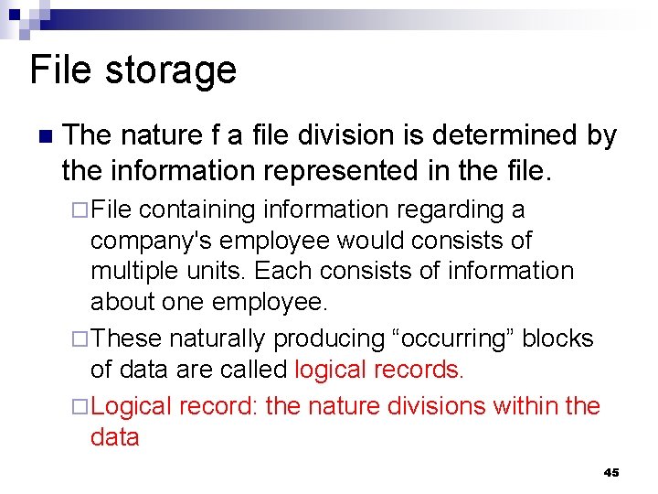 File storage n The nature f a file division is determined by the information