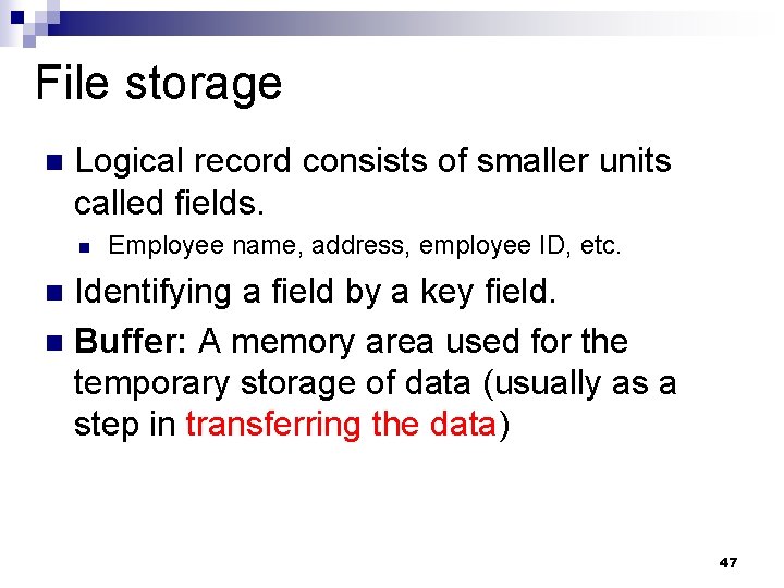 File storage n Logical record consists of smaller units called fields. n Employee name, File storage n Logical record consists of smaller units called fields. n Employee name,