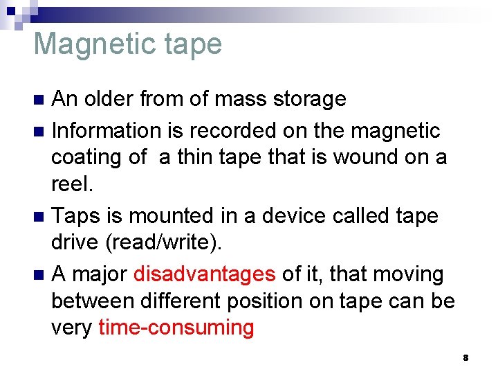 Magnetic tape An older from of mass storage n Information is recorded on the Magnetic tape An older from of mass storage n Information is recorded on the