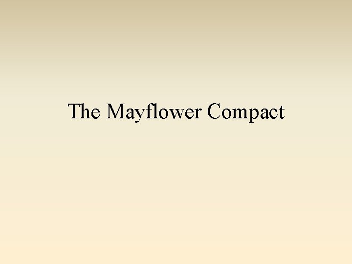 The Mayflower Compact The Mayflower Compact