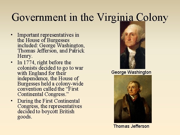 Government in the Virginia Colony • Important representatives in the House of Burgesses included: Government in the Virginia Colony • Important representatives in the House of Burgesses included: