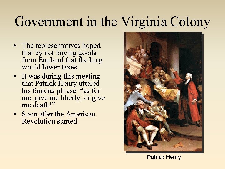 Government in the Virginia Colony • The representatives hoped that by not buying goods Government in the Virginia Colony • The representatives hoped that by not buying goods
