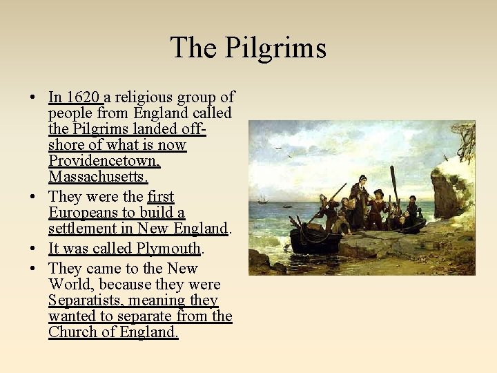 The Pilgrims • In 1620 a religious group of people from England called the The Pilgrims • In 1620 a religious group of people from England called the