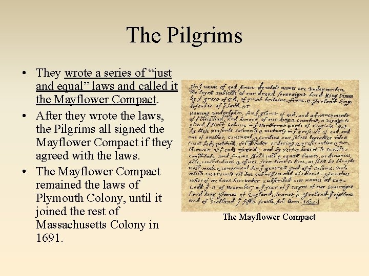 The Pilgrims • They wrote a series of “just and equal” laws and called The Pilgrims • They wrote a series of “just and equal” laws and called