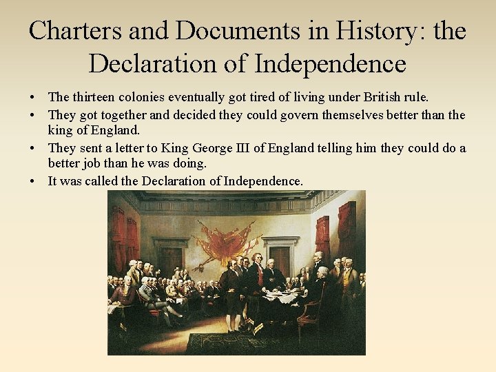 Charters and Documents in History: the Declaration of Independence • The thirteen colonies eventually Charters and Documents in History: the Declaration of Independence • The thirteen colonies eventually