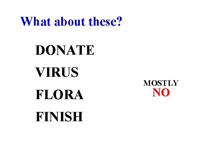 What about these? DONATE VIRUS FLORA FINISH MOSTLY NO 