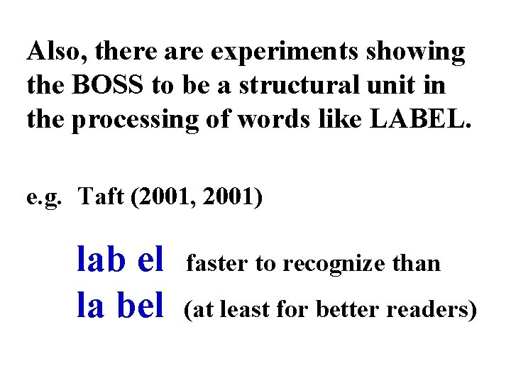 Also, there are experiments showing the BOSS to be a structural unit in the