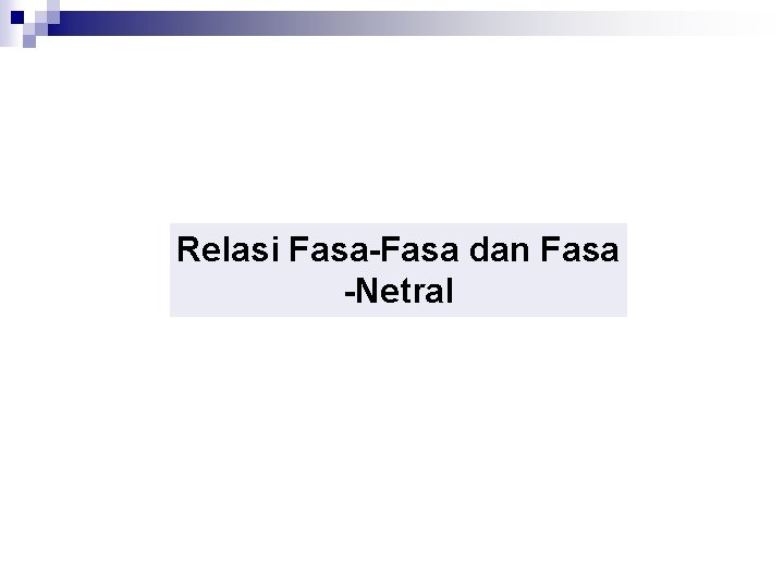 Relasi Fasa-Fasa dan Fasa -Netral 