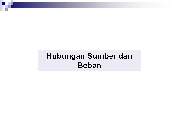 Hubungan Sumber dan Beban 