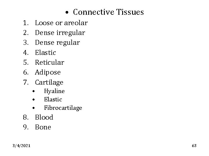  • Connective Tissues 1. 2. 3. 4. 5. 6. 7. Loose or areolar