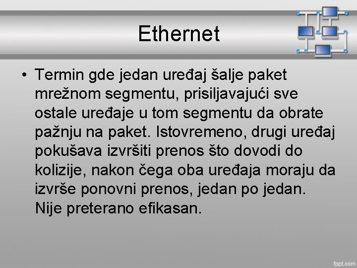 Ethernet • Termin gde jedan uređaj šalje paket mrežnom segmentu, prisiljavajući sve ostale uređaje