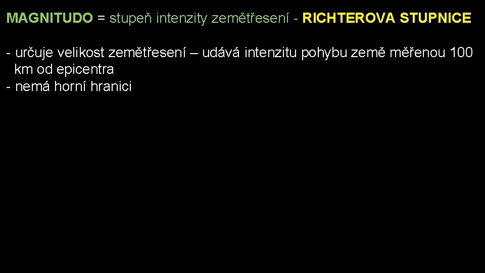 MAGNITUDO = stupeň intenzity zemětřesení - RICHTEROVA STUPNICE - určuje velikost zemětřesení – udává