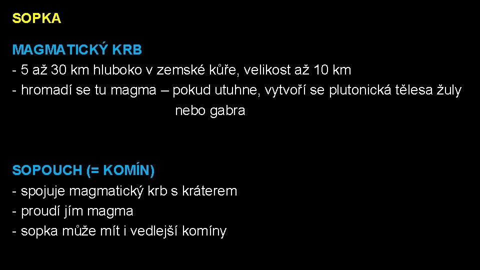 SOPKA MAGMATICKÝ KRB - 5 až 30 km hluboko v zemské kůře, velikost až
