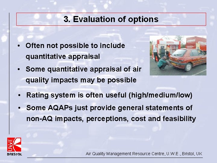 3. Evaluation of options • Often not possible to include quantitative appraisal • Some