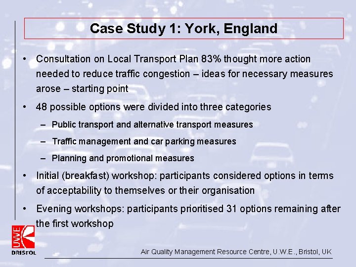 Case Study 1: York, England • Consultation on Local Transport Plan 83% thought more