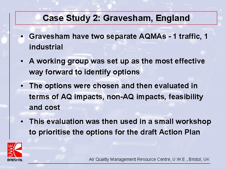 Case Study 2: Gravesham, England • Gravesham have two separate AQMAs - 1 traffic,