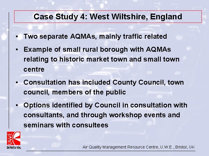 Case Study 4: West Wiltshire, England • Two separate AQMAs, mainly traffic related •