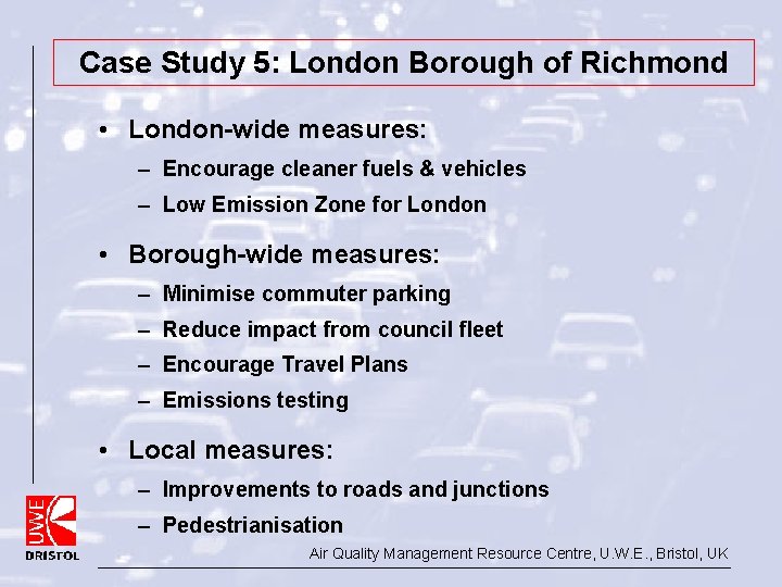Case Study 5: London Borough of Richmond • London-wide measures: – Encourage cleaner fuels