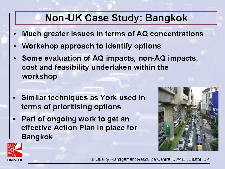 Non-UK Case Study: Bangkok • Much greater issues in terms of AQ concentrations •