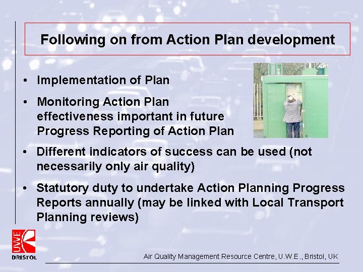 Following on from Action Plan development • Implementation of Plan • Monitoring Action Plan