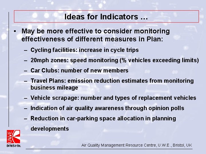 Ideas for Indicators … • May be more effective to consider monitoring effectiveness of