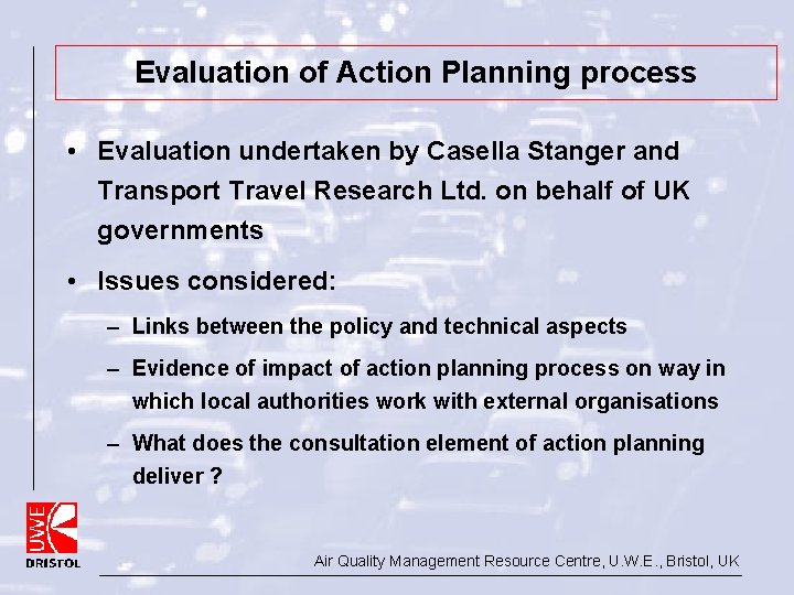 Evaluation of Action Planning process • Evaluation undertaken by Casella Stanger and Transport Travel