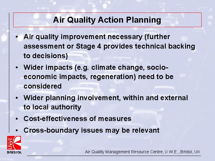 Air Quality Action Planning • Air quality improvement necessary (further assessment or Stage 4