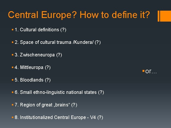 Central Europe? How to define it? § 1. Cultural definitions (? ) § 2.