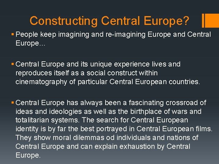 Constructing Central Europe? § People keep imagining and re-imagining Europe and Central Europe… §