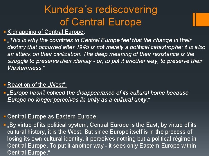 Kundera´s rediscovering of Central Europe § Kidnapping of Central Europe: § „This is why