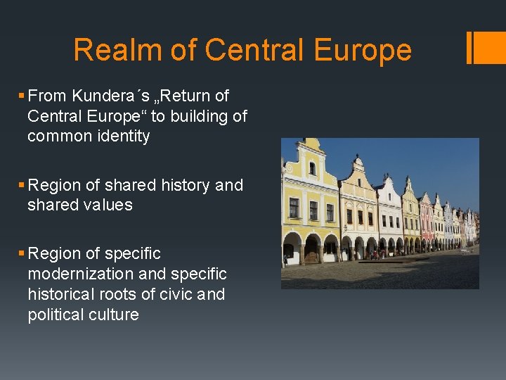 Realm of Central Europe § From Kundera´s „Return of Central Europe“ to building of