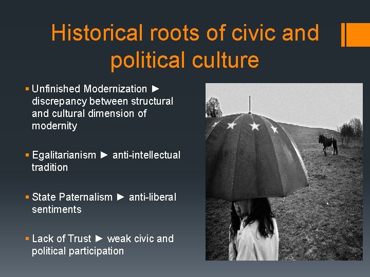 Historical roots of civic and political culture § Unfinished Modernization ► discrepancy between structural