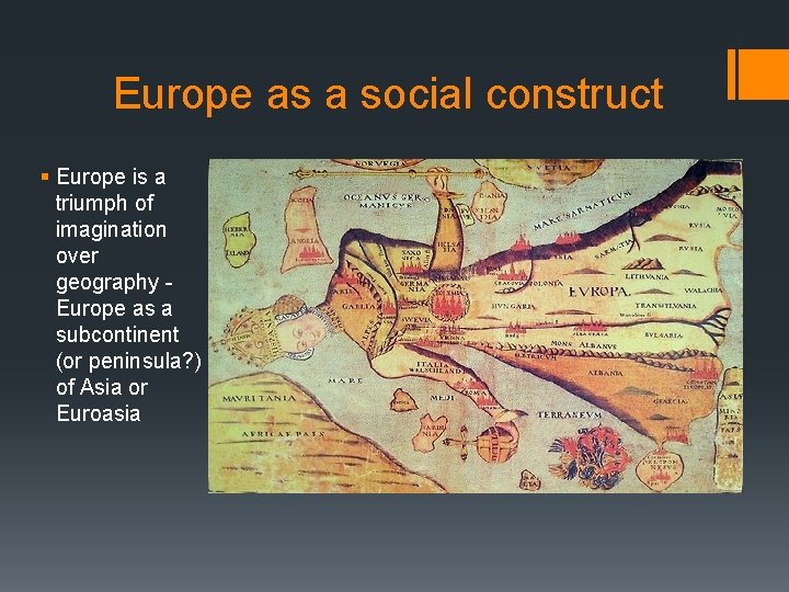 Europe as a social construct § Europe is a triumph of imagination over geography