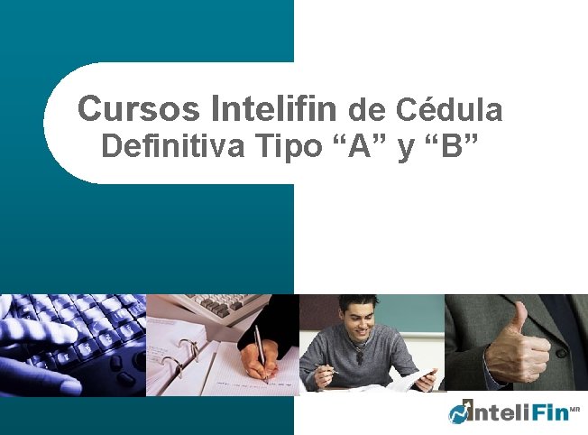 Cursos Intelifin de Cédula Definitiva Tipo “A” y “B” 